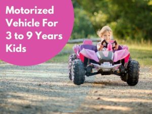 Read more about the article Best Motorized Vehicle for Your Kid (3 to 9 Years of Age)