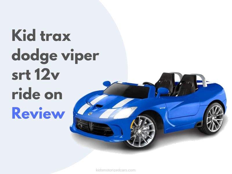 You are currently viewing Kid Trax Dodge Viper SRT 12V Ride On (Review, Setup & How to Drive)